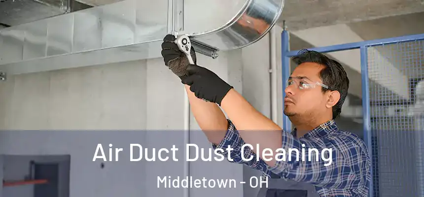  Air Duct Dust Cleaning Middletown - OH