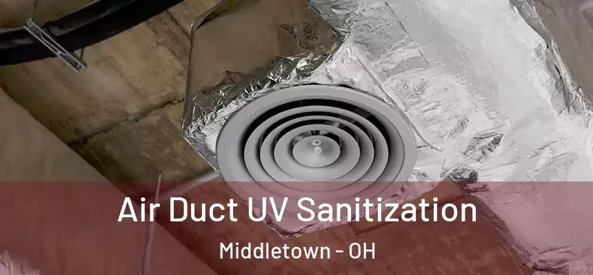 Air Duct UV Sanitization Middletown - OH