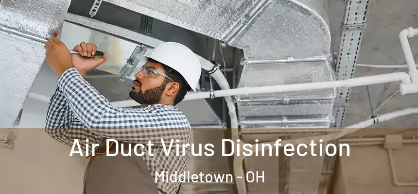  Air Duct Virus Disinfection Middletown - OH