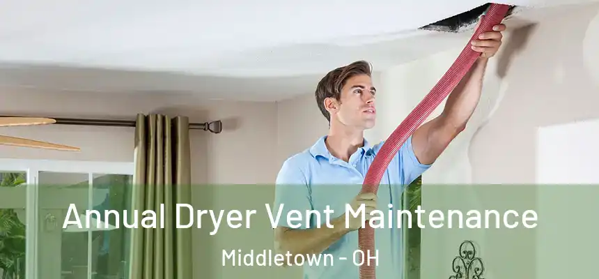  Annual Dryer Vent Maintenance Middletown - OH