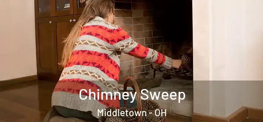 Chimney Sweep Middletown - OH