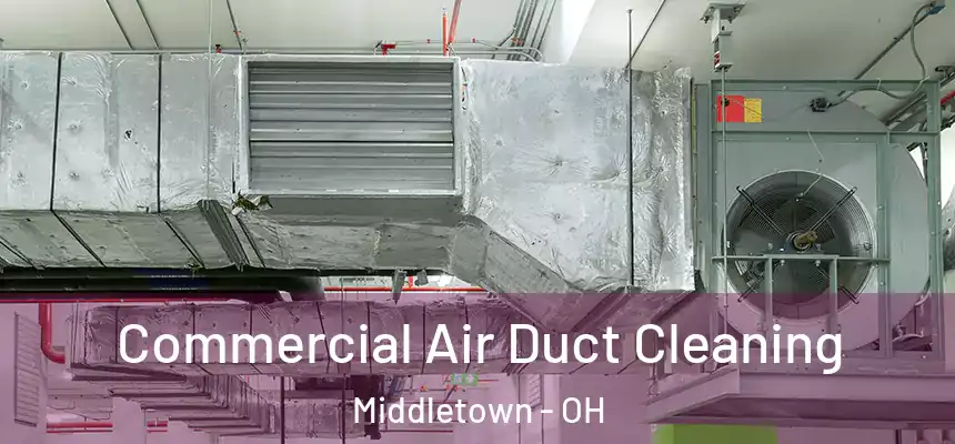  Commercial Air Duct Cleaning Middletown - OH