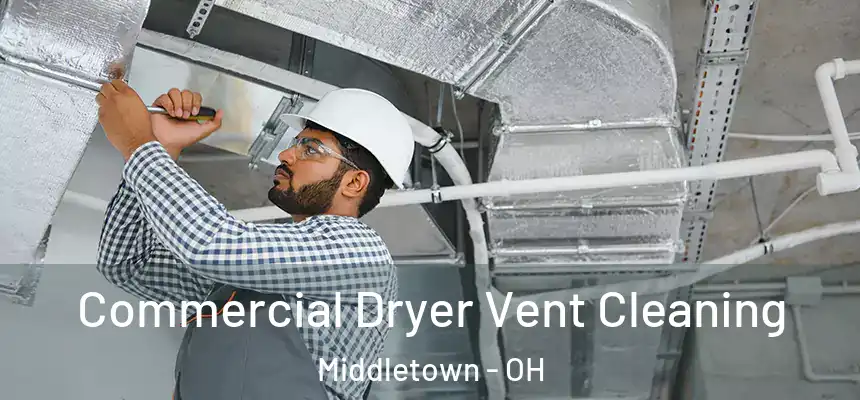 Commercial Dryer Vent Cleaning Middletown - OH