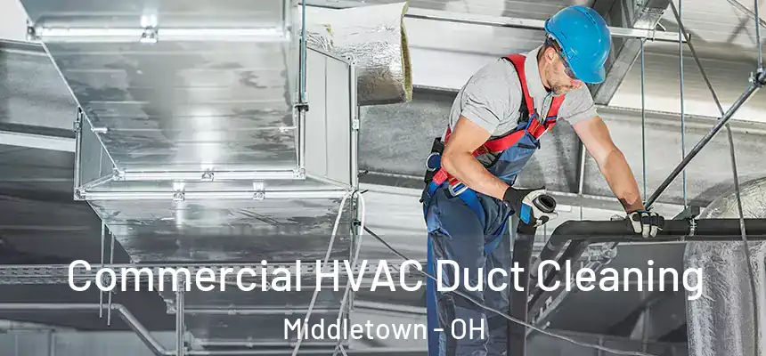 Commercial HVAC Duct Cleaning Middletown - OH
