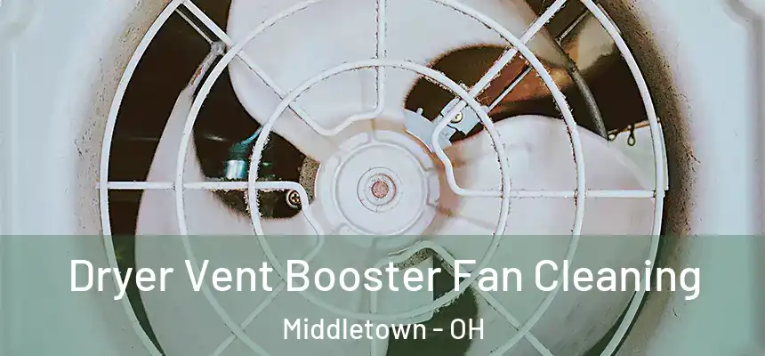  Dryer Vent Booster Fan Cleaning Middletown - OH