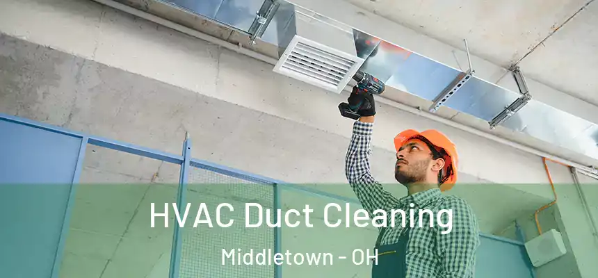  HVAC Duct Cleaning Middletown - OH