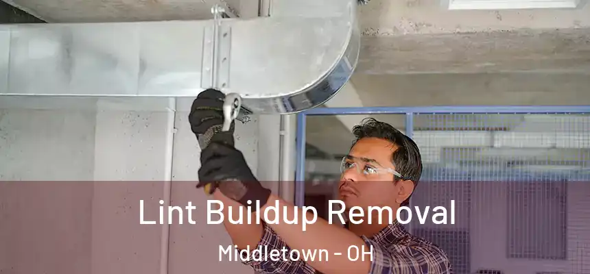  Lint Buildup Removal Middletown - OH